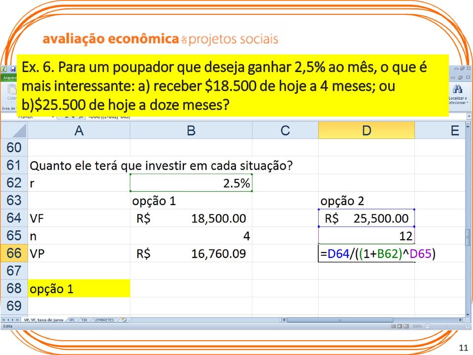 ao mês, o que é mais interessante: a)