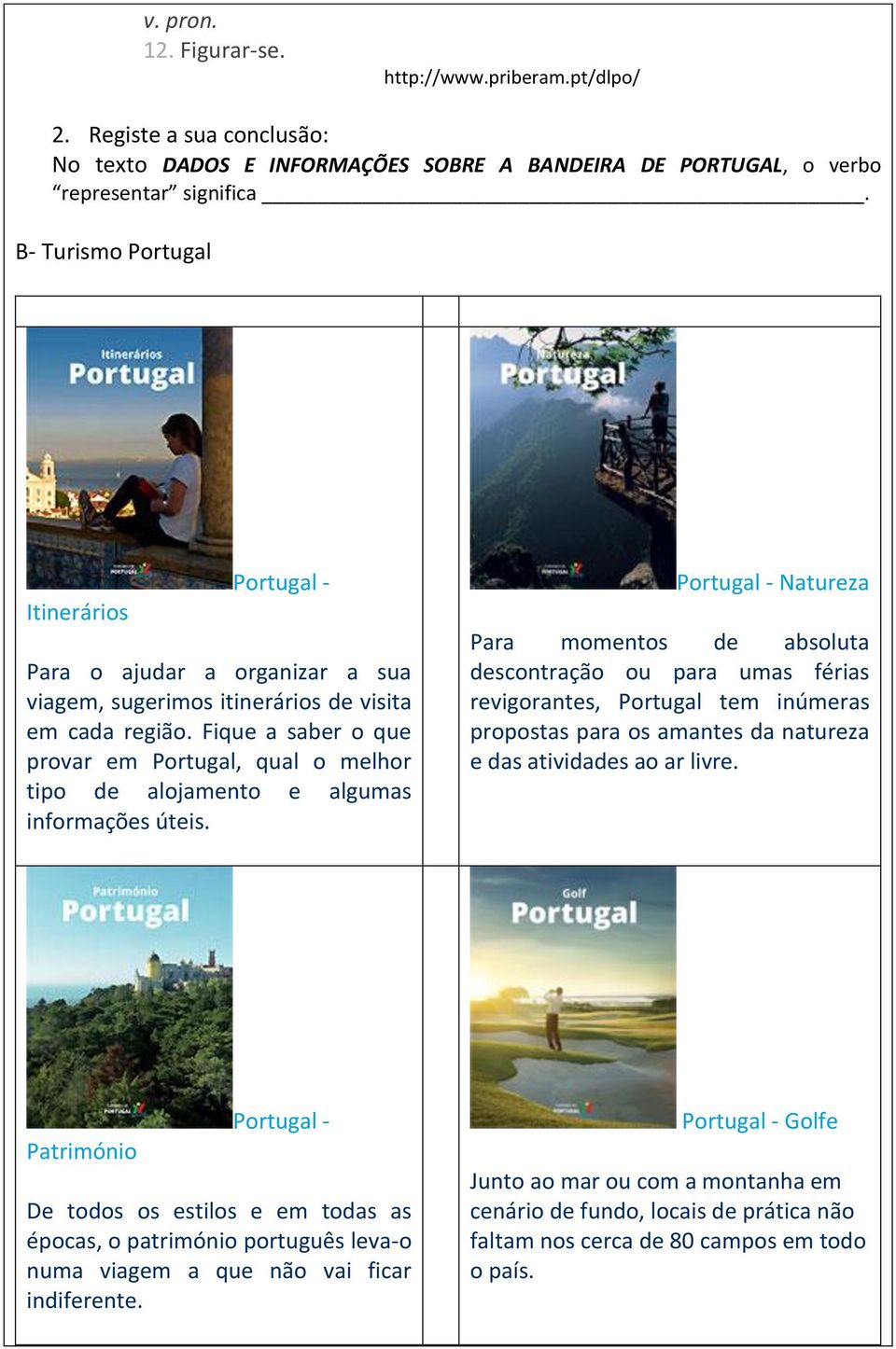 Fique a saber o que provar em Portugal, qual o melhor tipo de alojamento e algumas informações úteis.