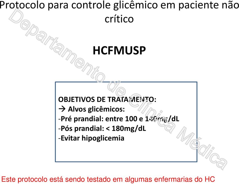 prandial: entre 100 e 140mg/dL -Pós prandial: < 180mg/dL