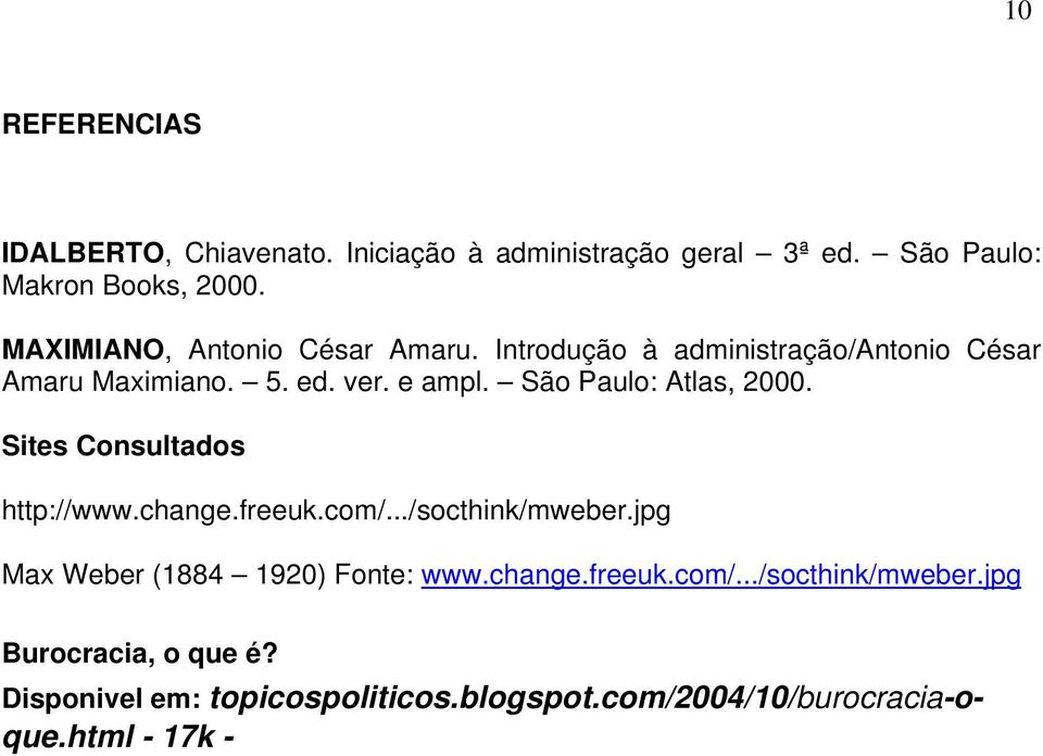 São Paulo: Atlas, 2000. Sites Consultados http://www.change.freeuk.com/.../socthink/mweber.