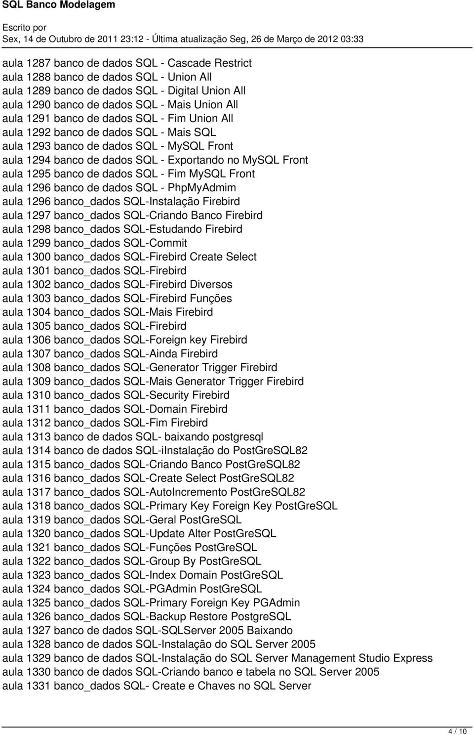 Fim MySQL Front aula 1296 banco de dados SQL - PhpMyAdmim aula 1296 banco_dados SQL-Instalação Firebird aula 1297 banco_dados SQL-Criando Banco Firebird aula 1298 banco_dados SQL-Estudando Firebird