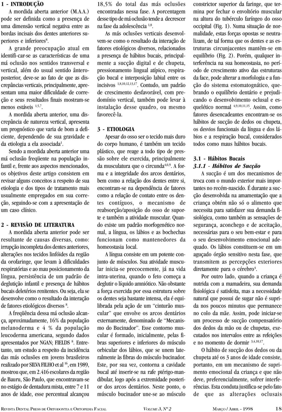 verticais, principalmente, apresentam uma maior dificuldade de correção e seus resultados finais mostram-se menos estáveis 1,5,7.