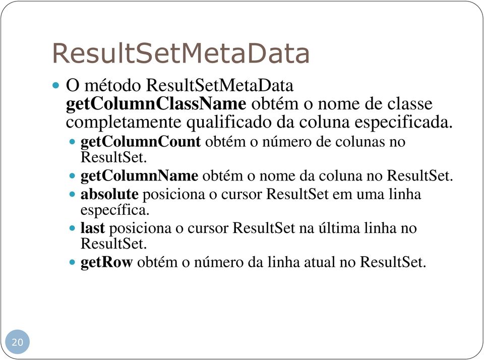 getcolumnname obtém o nome da coluna no ResultSet.