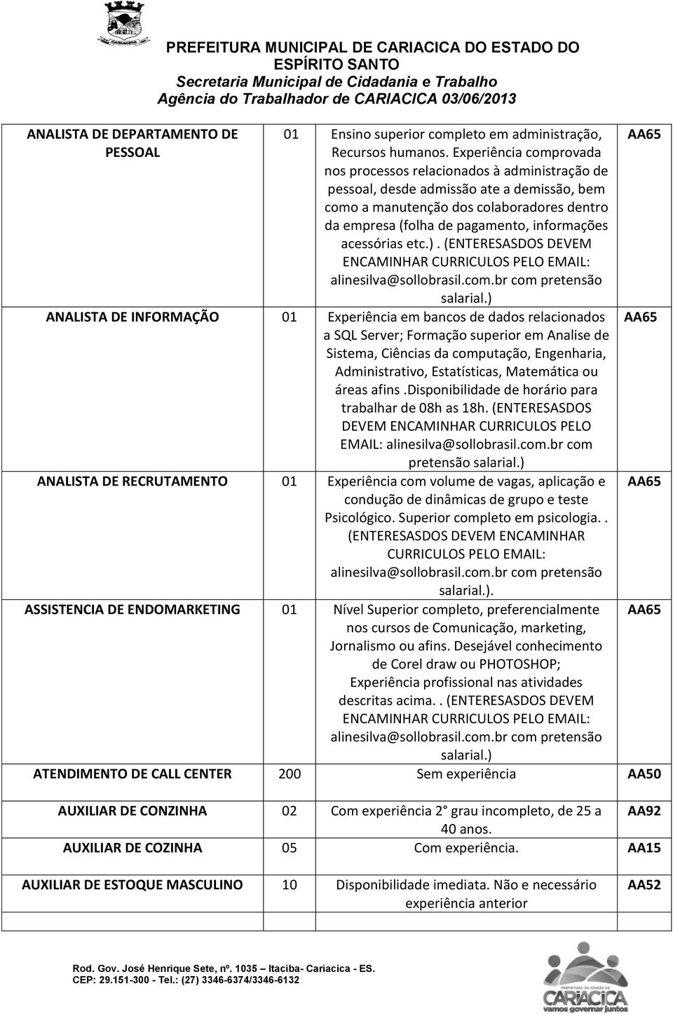 acessórias etc.). (ENTERESASDOS DEVEM ENCAMINHAR CURRICULOS PELO EMAIL: salarial.