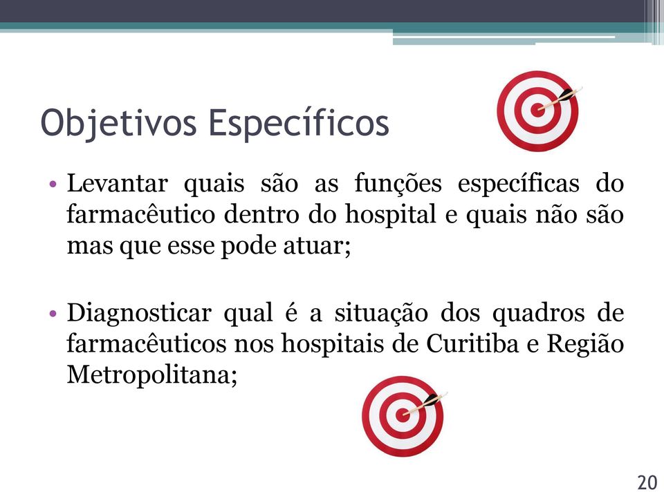 mas que esse pode atuar; Diagnosticar qual é a situação dos