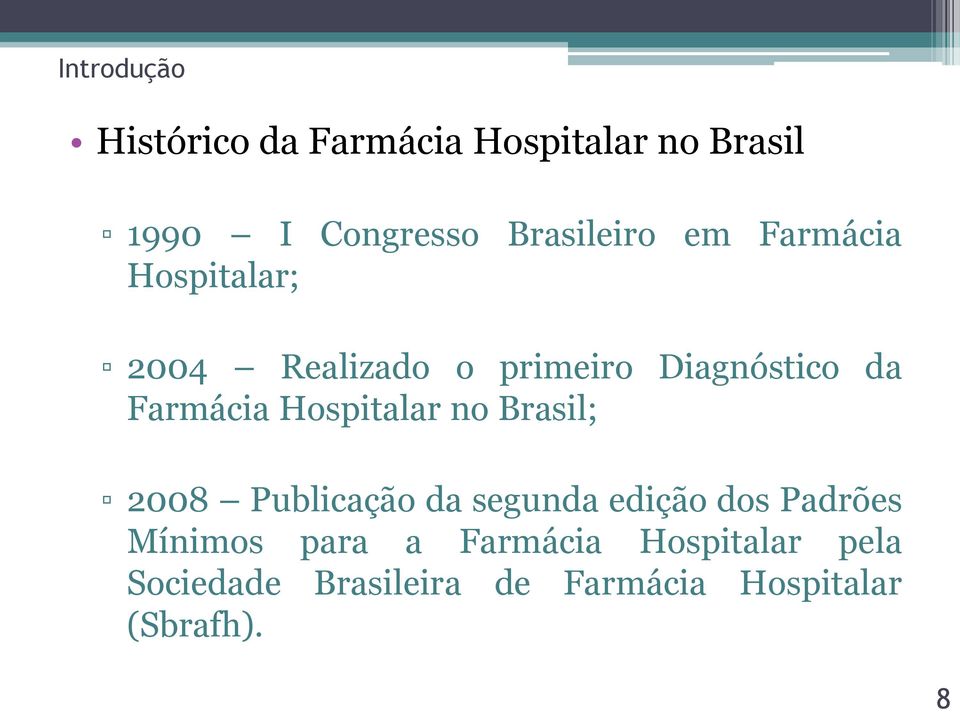 Hospitalar no Brasil; 2008 Publicação da segunda edição dos Padrões Mínimos