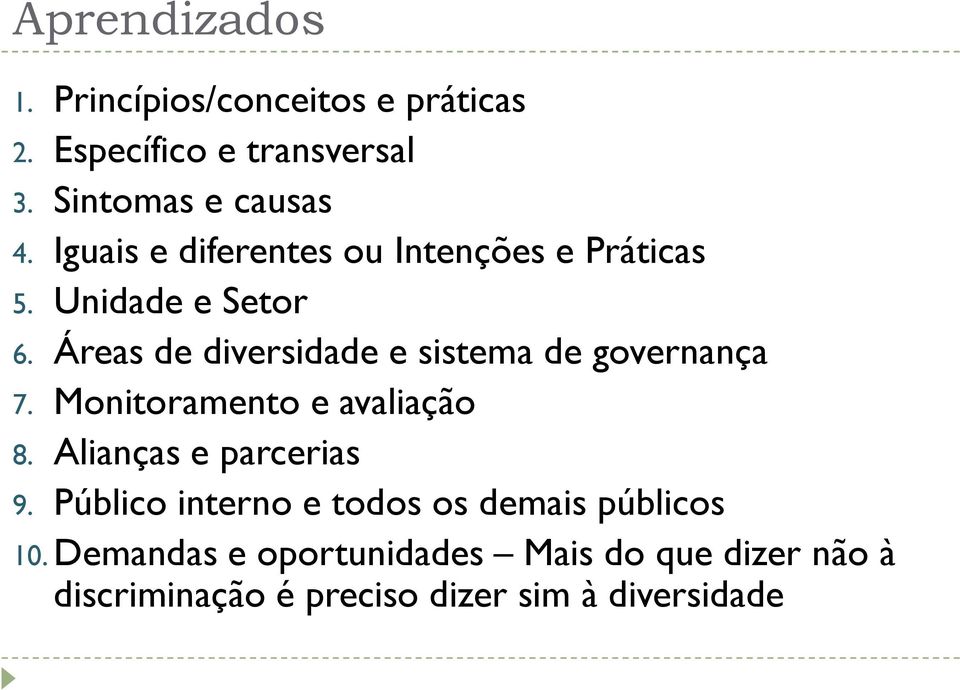 Áreas de diversidade e sistema de governança 7. Monitoramento e avaliação 8. Alianças e parcerias 9.