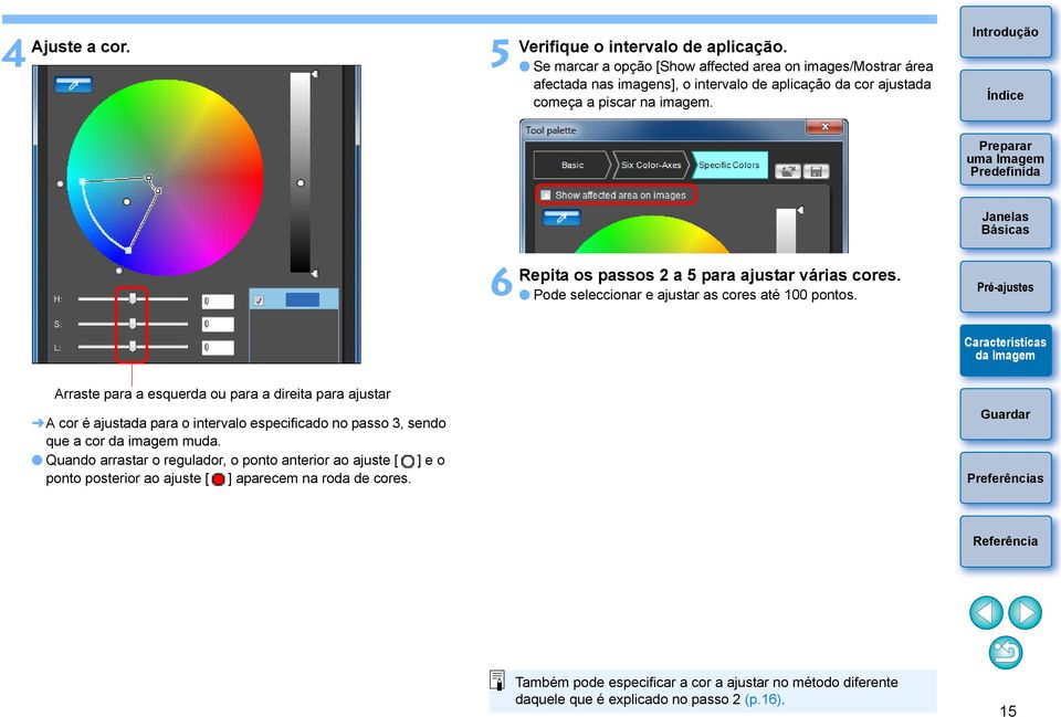 6 Repita os passos 2 a 5 para ajustar várias cores. Pode seleccionar e ajustar as cores até 100 pontos.