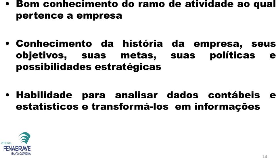 suas políticas e possibilidades estratégicas Habilidade para