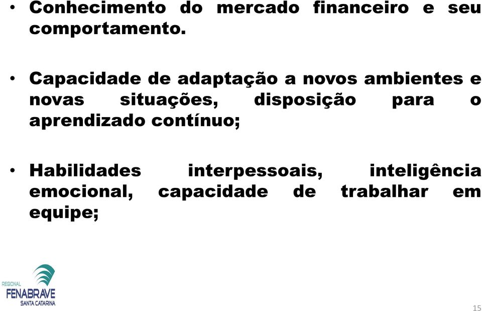 disposição para o aprendizado contínuo; Habilidades