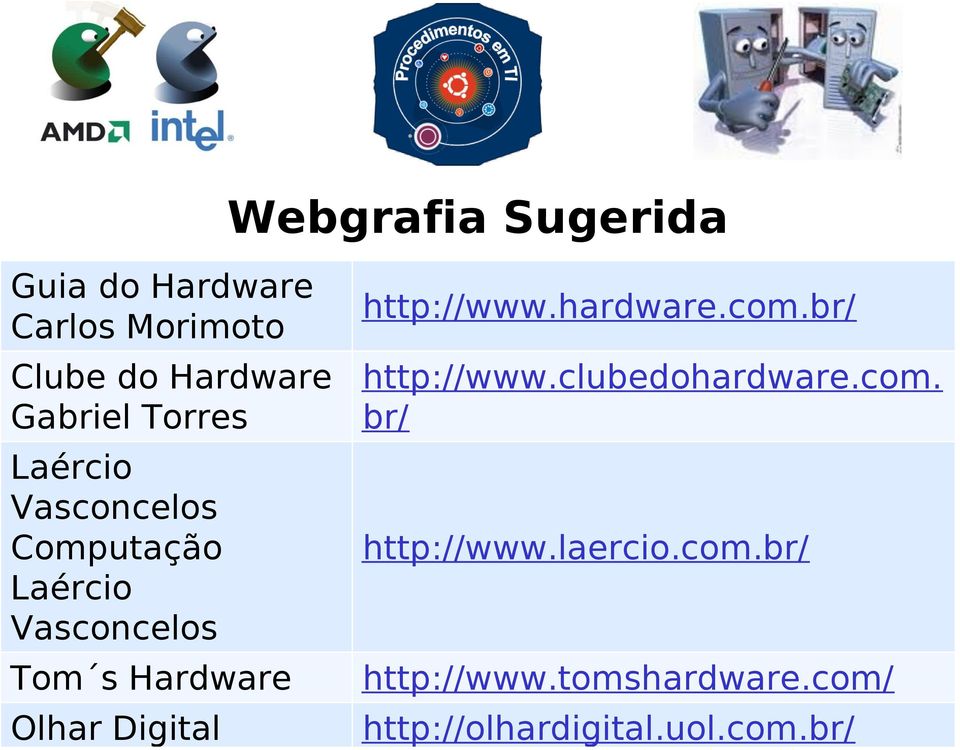 Digital http://www.hardware.com.br/ http://www.clubedohardware.com. br/ http://www.