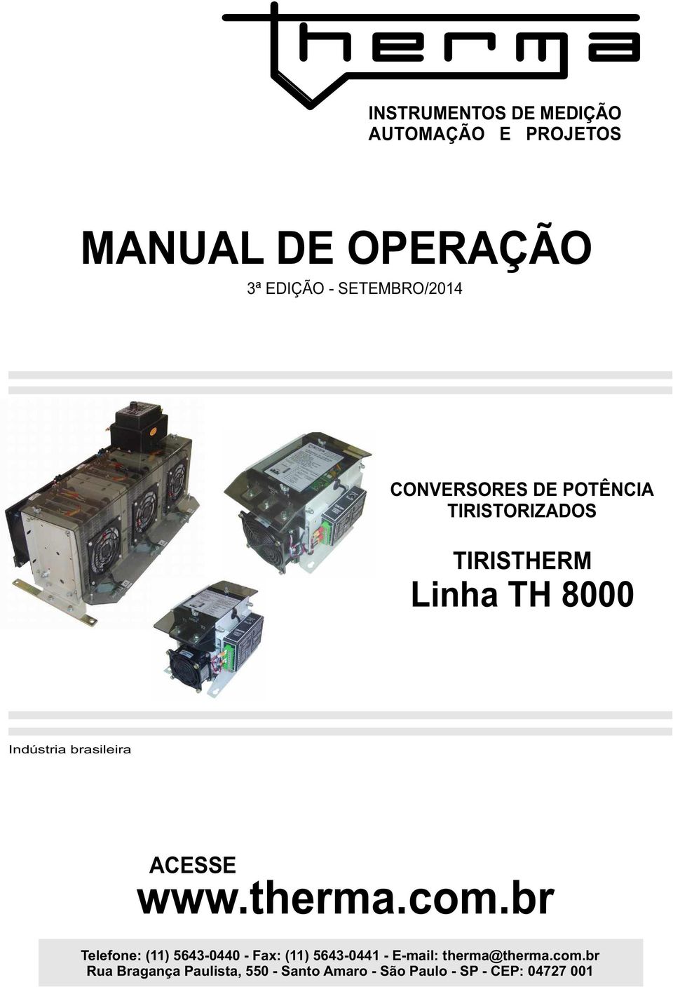 Indústria brasileira ACESSE www.therma.com.br - E-mail: therma@therma.