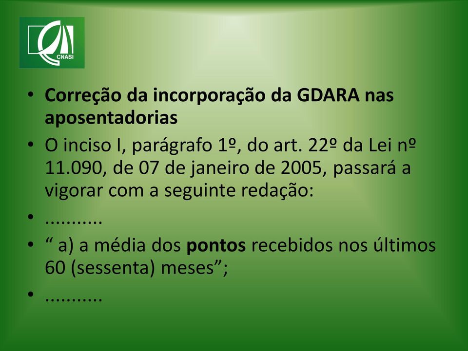 090, de 07 de janeiro de 2005, passará a vigorar com a