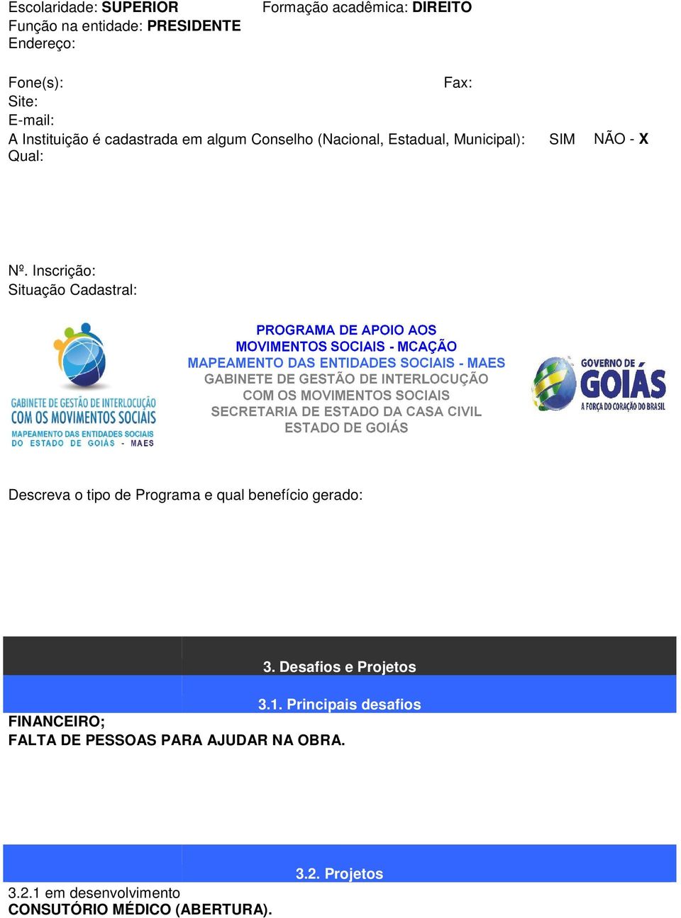 Inscrição: Situação Cadastral: Descreva o tipo de Programa e qual benefício gerado: 3. Desafios e Projetos 3.1.