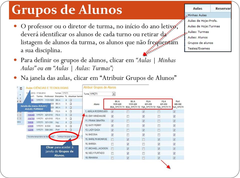 que não frequentam a sua disciplina.