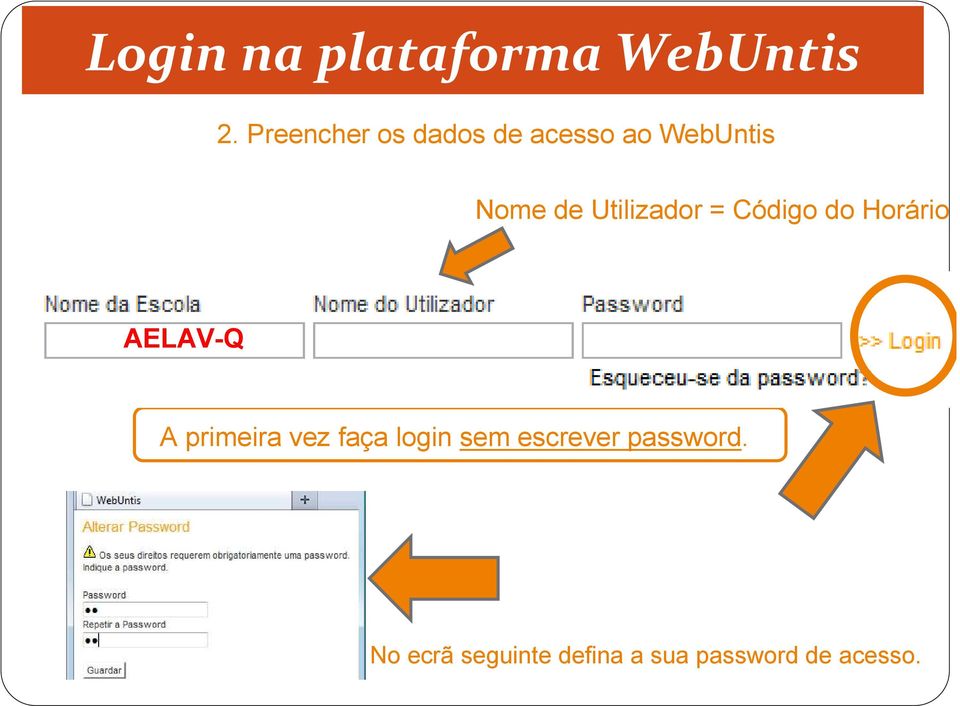 Utilizador = Código do Horário AELAV-Q A primeira vez