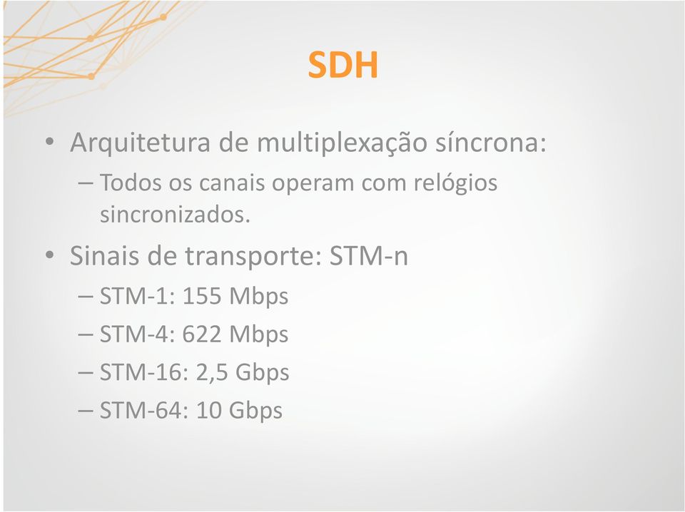 Sinais de transporte: STM-n STM-1: 155 Mbps