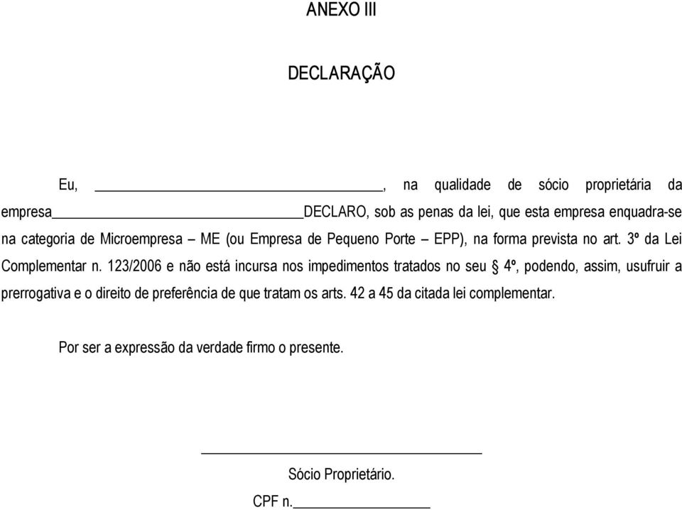 123/2006 e não está incursa nos impedimentos tratados no seu 4º, podendo, assim, usufruir a prerrogativa e o direito de