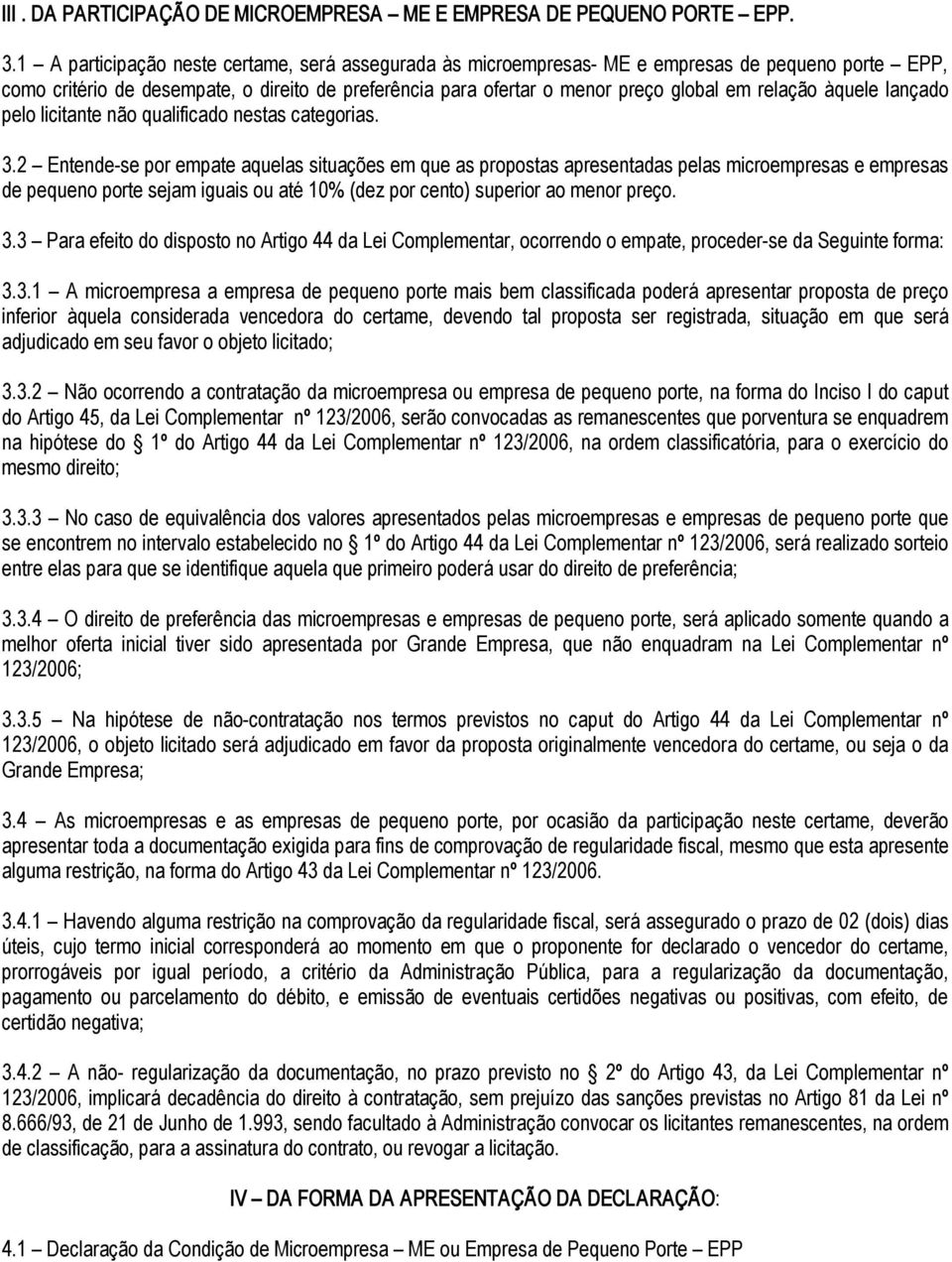 àquele lançado pelo licitante não qualificado nestas categorias. 3.