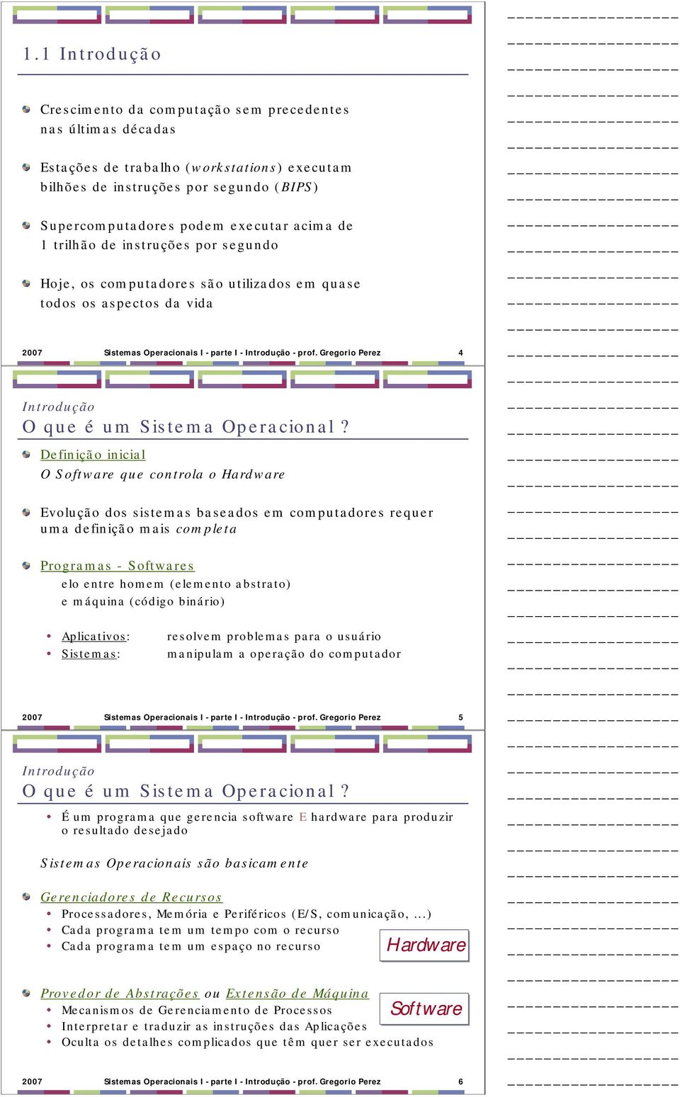 Gregorio Perez 4 Introdução O que é um Sistema Operacional?