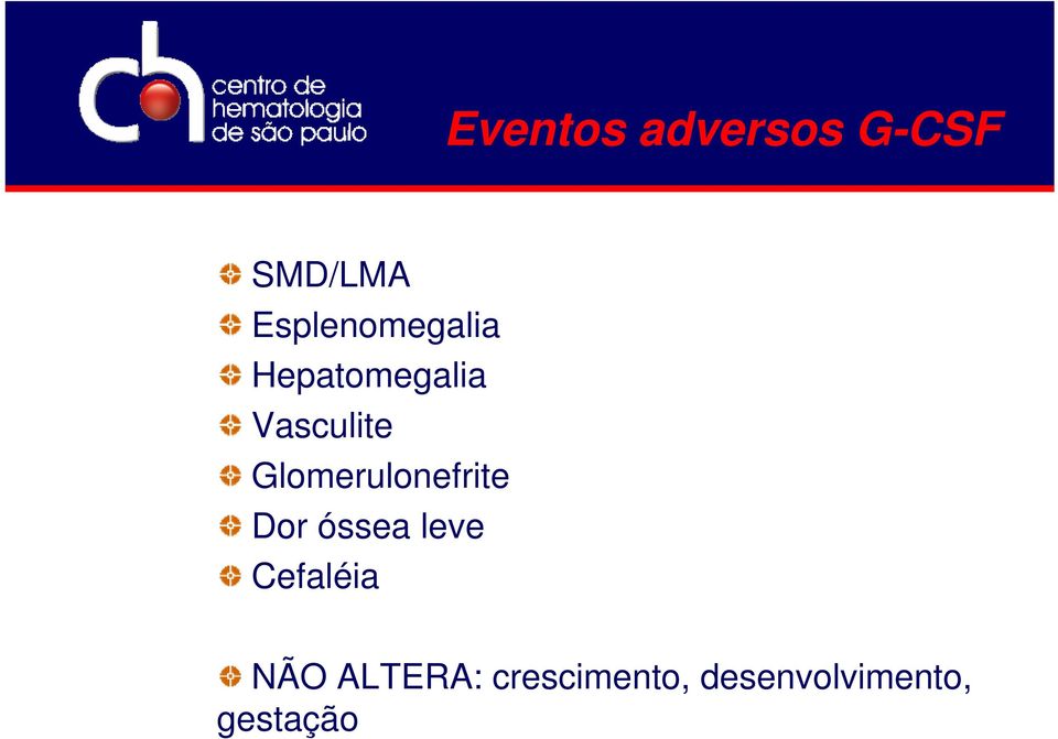 Glomerulonefrite Dor óssea leve Cefaléia