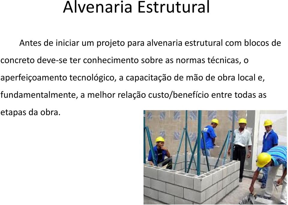 aperfeiçoamento tecnológico, a capacitação de mão de obra local e,