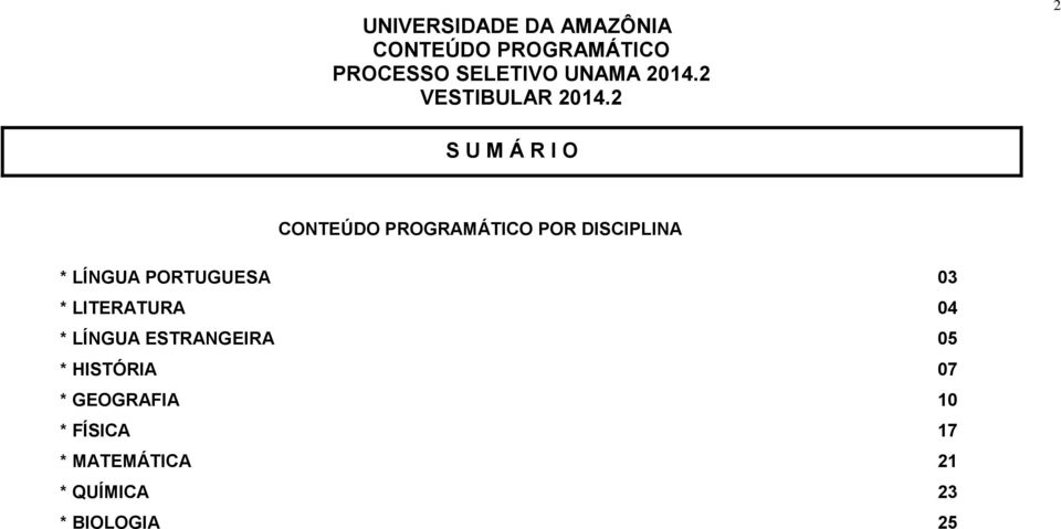 2 2 S U M Á R I O CONTEÚDO PROGRAMÁTICO POR DISCIPLINA * LÍNGUA