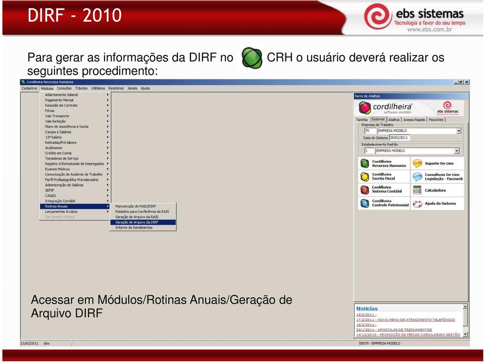 seguintes procedimento: Acessar em