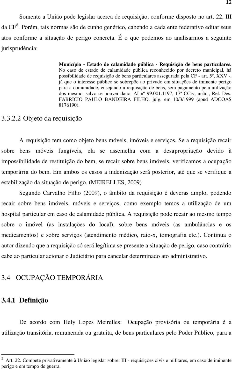 2 Objeto da requisição Município - Estado de calamidade pública - Requisição de bens particulares.