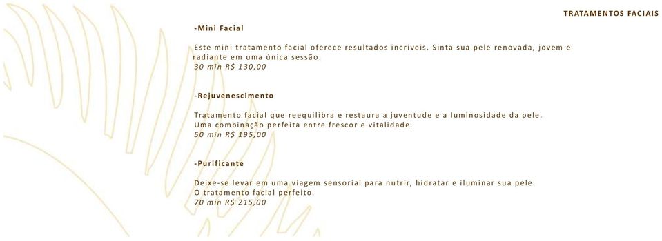 30 min R$ 130,00 -Rejuvenescimento Tratamento facial que reequilibra e restaura a juventude e a luminosidade da pele.