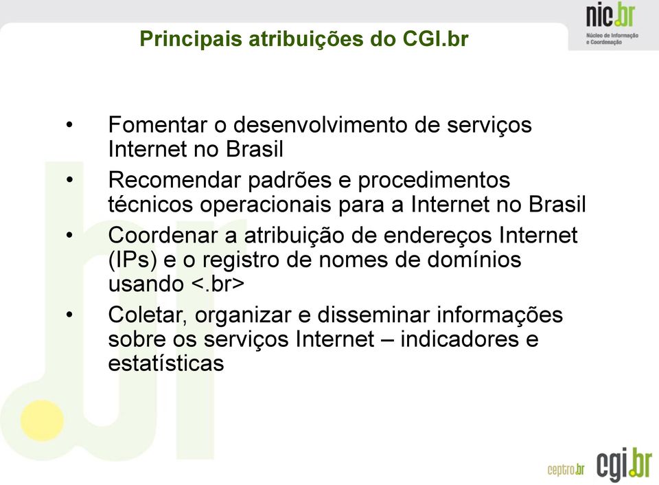 procedimentos técnicos operacionais para a Internet no Brasil Coordenar a atribuição de