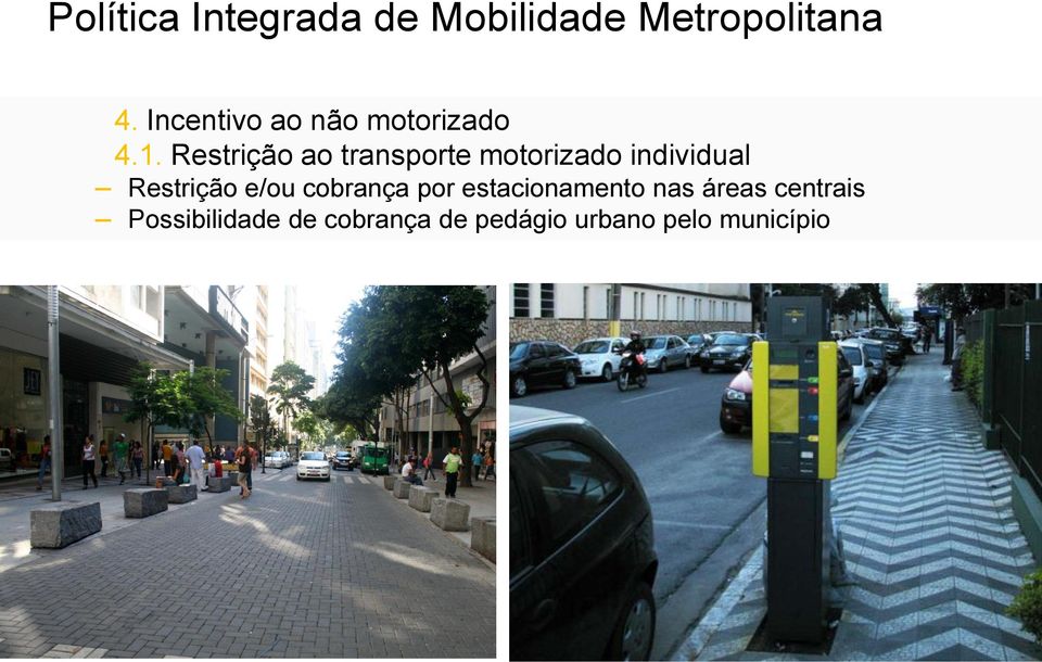 Restrição ao transporte motorizado individual Restrição e/ou