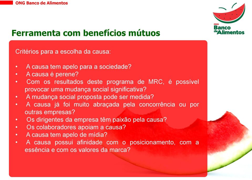 A mudança social proposta pode ser medida? A causa já foi muito abraçada pela concorrência ou por outras empresas?