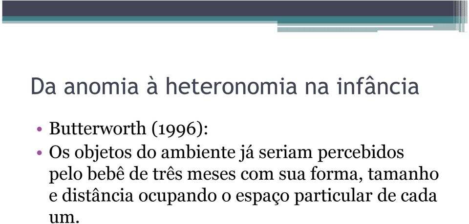 de três meses com sua forma, tamanho e