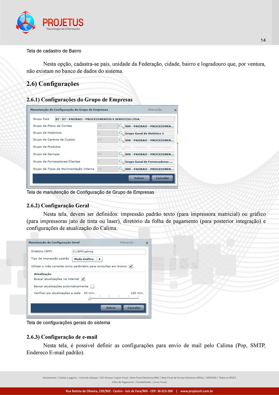 padrão texto (para impressora matricial) ou gráfico (para impressoras jato de tinta ou laser), diretório da folha de pagamento (para posterior integração) e configurações de