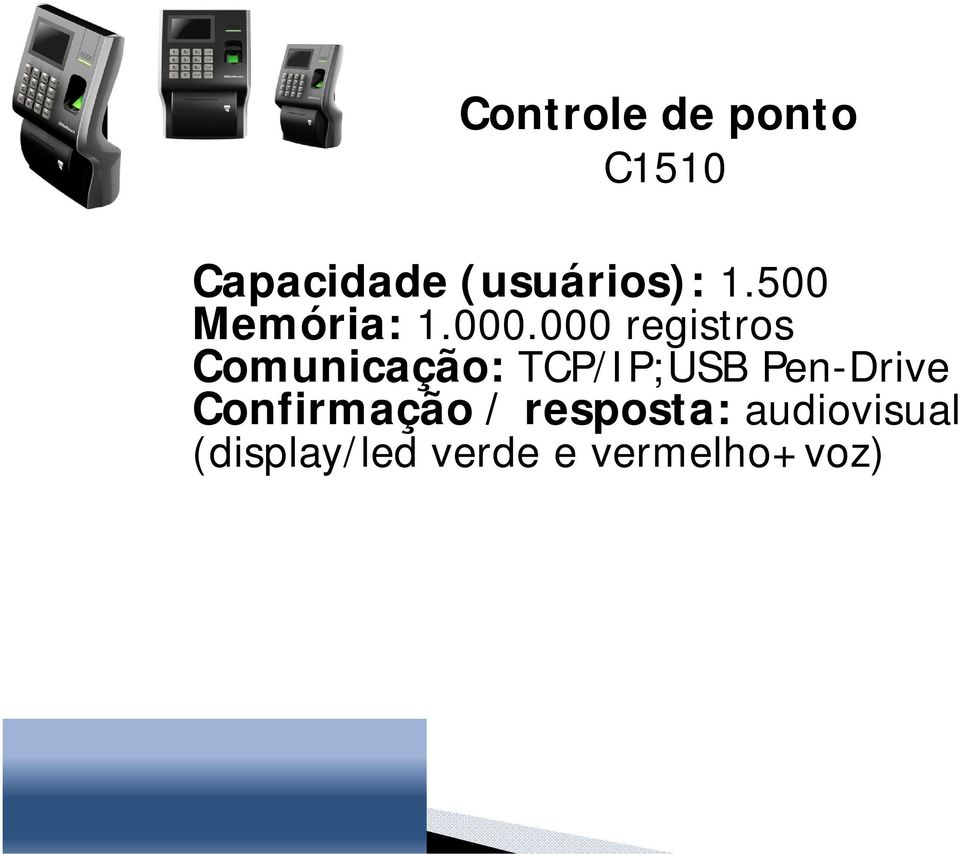 000 registros Comunicação: TCP/IP;USB