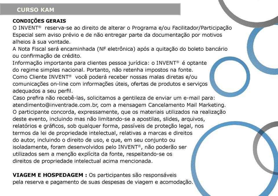 Informação importante para clientes pessoa jurídica: o INVENT é optante do regime simples nacional. Portanto, não retenha impostos na fonte.