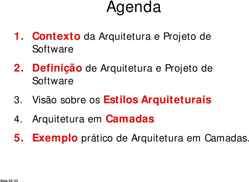 Visão sobre os Estilos Arquiteturais 4.