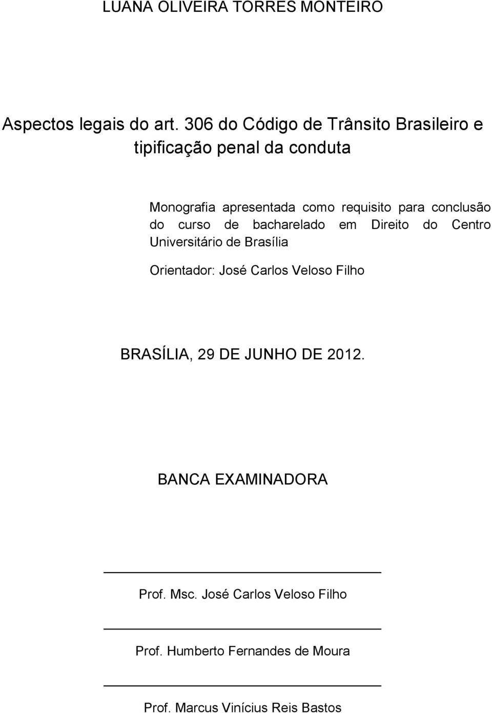 para conclusão do curso de bacharelado em Direito do Centro Universitário de Brasília Orientador: José