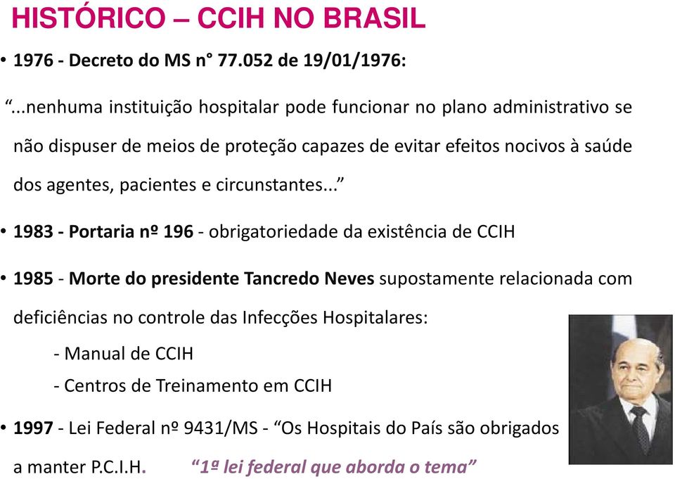 saúde dos agentes, pacientes e circunstantes.