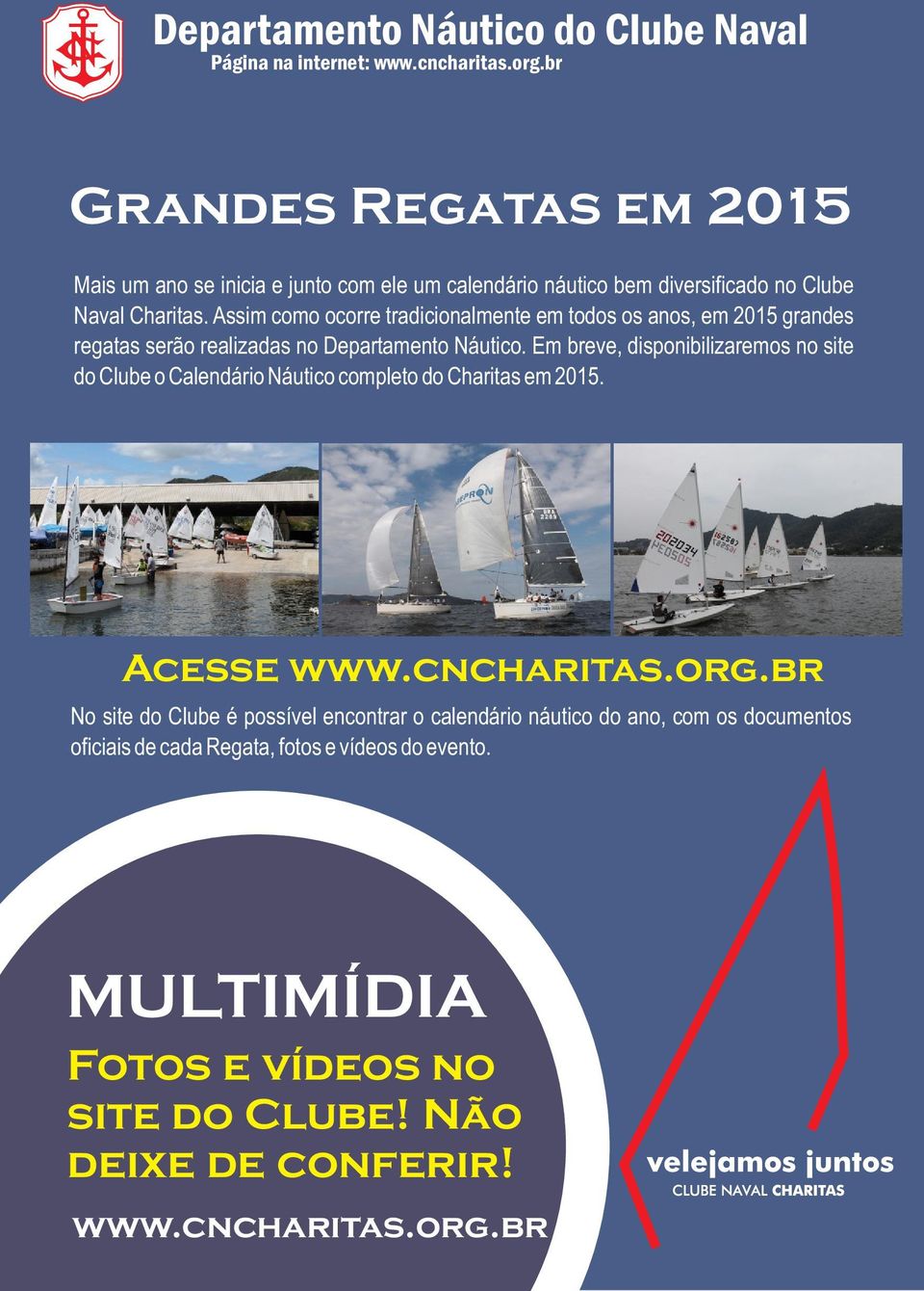 Em breve, disponibilizaremos no site do Clube o Calendário Náutico completo do Charitas em 2015. Acesse www.cncharitas.org.