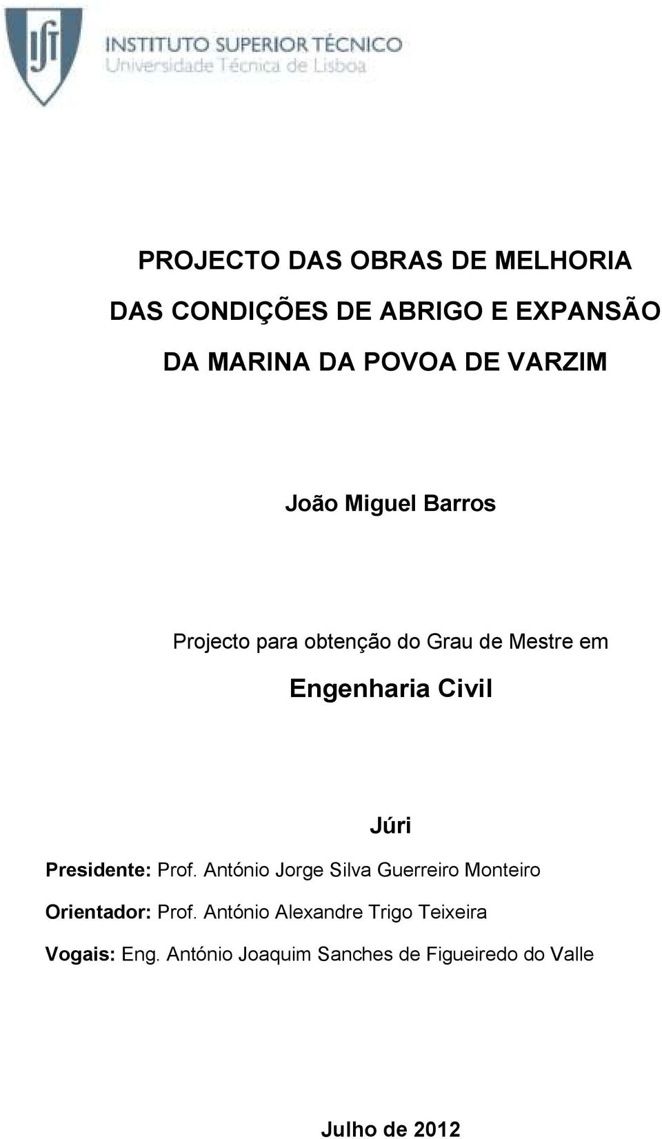 Júri Presidente: Prof. António Jorge Silva Guerreiro Monteiro Orientador: Prof.