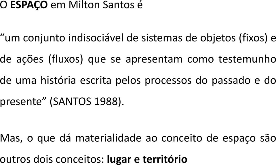 escrita pelos processos do passado e do presente (SANTOS 1988).