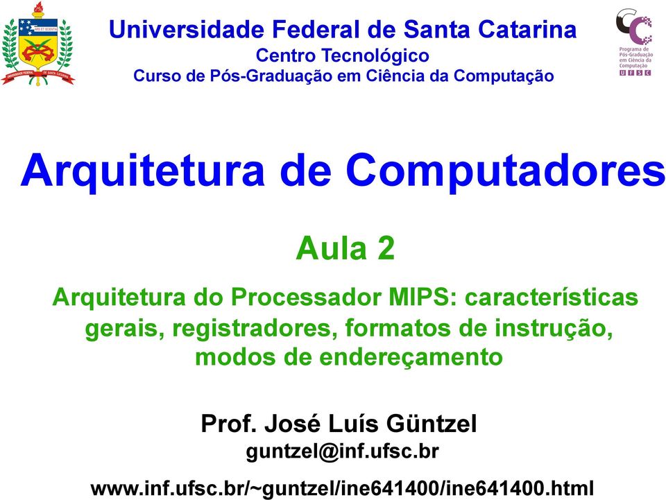 MIPS: características gerais, registradores, formatos de instrução, modos