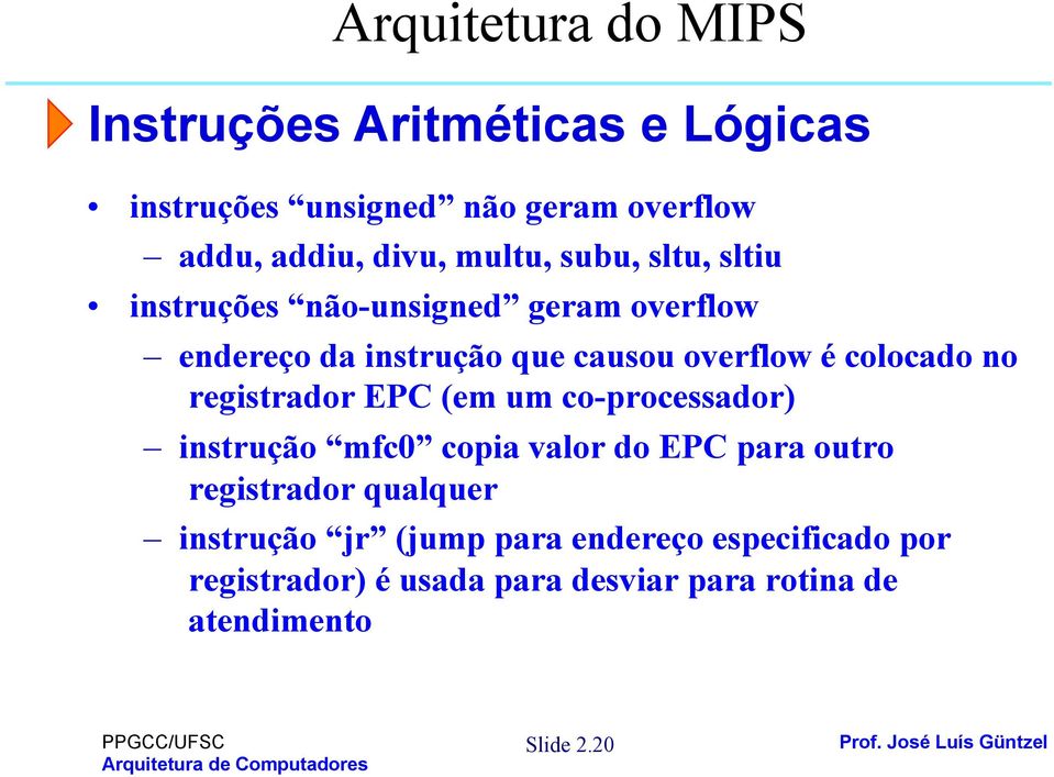 registrador EPC (em um co-processador) instrução mfc0 copia valor do EPC para outro registrador qualquer