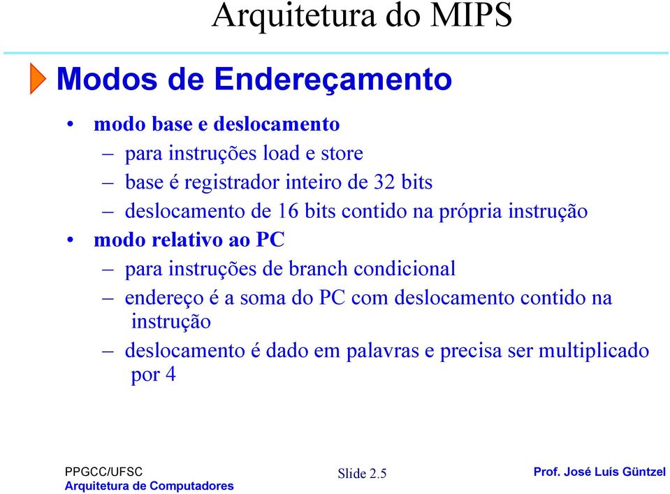 relativo ao PC para instruções de branch condicional endereço é a soma do PC com