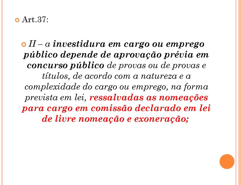 natureza e a complexidade do cargo ou emprego, na forma prevista em lei,