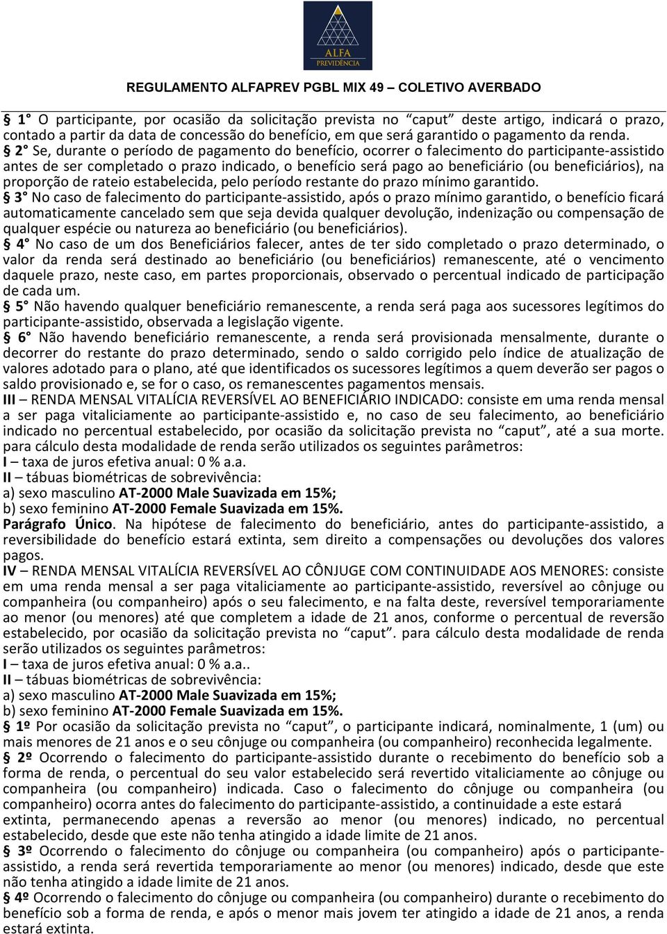 na proporção de rateio estabelecida, pelo período restante do prazo mínimo garantido.