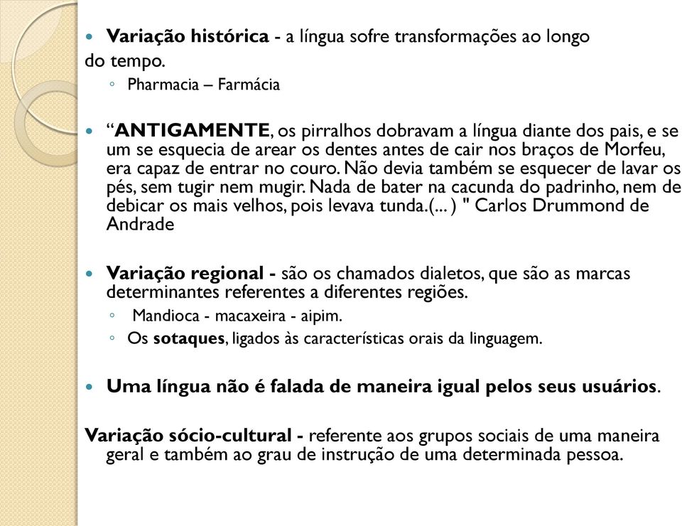 Não devia também se esquecer de lavar os pés, sem tugir nem mugir. Nada de bater na cacunda do padrinho, nem de debicar os mais velhos, pois levava tunda.(.