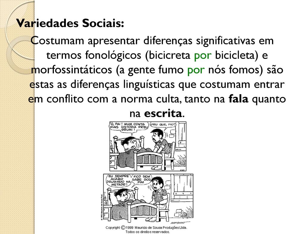 gente fumo por nós fomos) são estas as diferenças linguísticas que